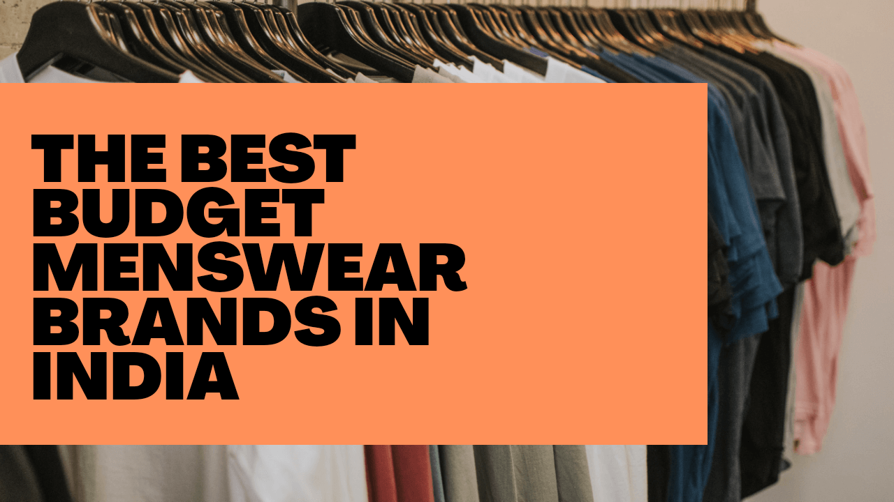 The Best Budget Menswear Brands in India | Mentrends